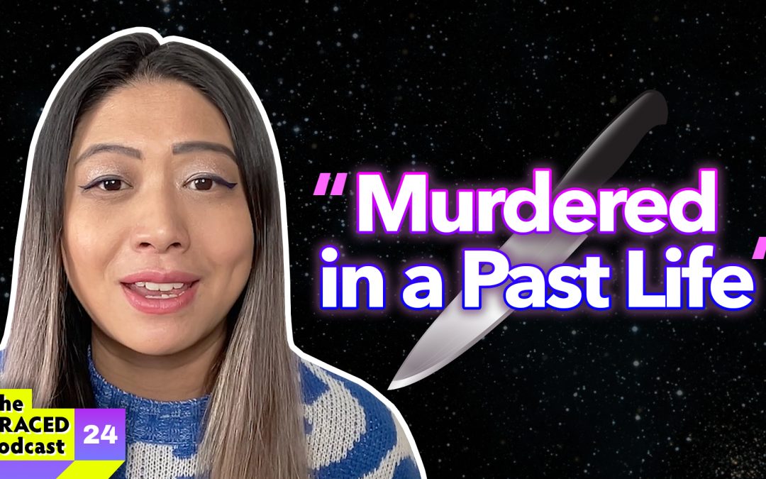 Episode 24* I was murdered in a past life…by my mom | Why I took a podcast break